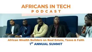 African Wealth Builders on Real Estate, Taxes & Faith | Africans in Tech Summit
