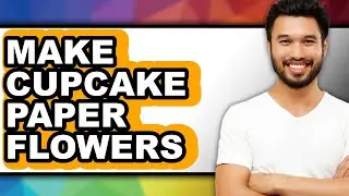How To Make Cupcake Paper Flowers - Easy Guide