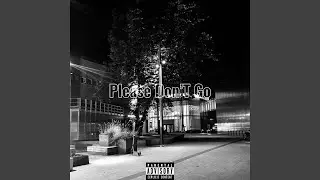 Please Don&rsquo;t Go