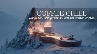 Relaxing Winter Acoustic Guitar Coffee Ambiance ~ Cozy Mountain Chill Music