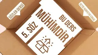 BU DERS M&Uuml;HİMDİR! - 5. S&Ouml;Z