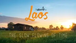LAOS - The slow flowing of time