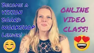 Vision Board Workshop FACILITATOR Leader Training ONLINE CLASS with Mellisa Dormoy