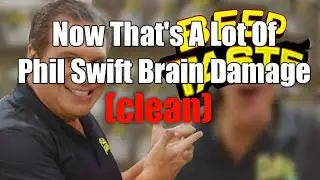 Now That's A Lot Of Phil Swift Brain Damage (CLEAN)