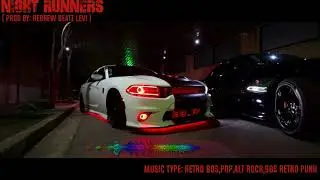 NIGHT RUNNERS - ( PROD BY: HEBREW BEATZ LEVI ) RETRO TYPE l 80s  SRT/Charger Demon/ Scatpack /VENOM