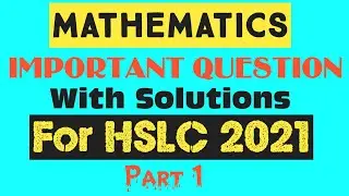 MATHEMATICS || Important Questions For HSLC -2021 |