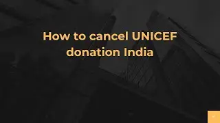 How to cancel UNICEF donation India