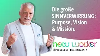 Purpose, Vision, Mission &ndash; und warum New Work nach Lebendigkeit verlangt