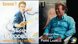 Pr&eacute;sentation du roman &laquo;&nbsp;Swan Goodblue, d&eacute;tective de l&rsquo;occulte&nbsp;&raquo; - entrevue 1 avec Pierre Lassalle