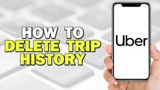 How To Delete Trip History Uber (Quick Tutorial)