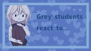 Grey students react to... (1/3)