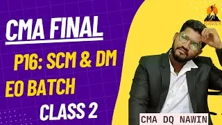 CMA FINAL  | P16 : SCM EO  BATCH DEC 2025 | DAY 2 |  CMA DQ NAWIN SIR | #shikharatutorials