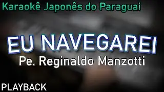 PLAYBACK - EU NAVEGAREI - Pe. REGINALDO MANZOTTI