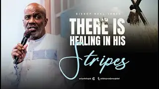 Bishop Noel Jones - THERE IS HEALING IN HIS STRIPES - January 12, 2025