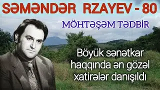 Səməndər Rzayevin möhtəşəm 80 illiyi