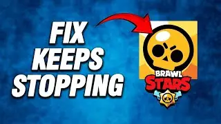 Brawl Stars Keeps Stopping | How To Fix