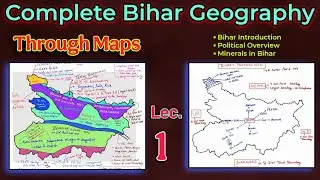 Bihar Geography Through Maps | Intro Political Overview of Bihar Geo | Minerals in Bihar