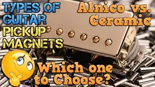 Guitar Pickup MAGNETS: Which One Should You CHOOSE? Types and Differences: Alnico vs. Ceramic