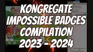 Kongregate - Impossible Badges Compilation 2023 / 2024