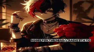 Roses for the dead (Prod. Radio Static)
