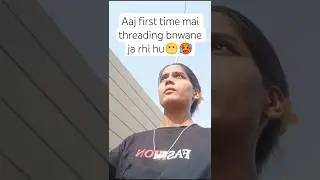 First time threading experience 😭🥵#minivlog #viral
