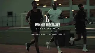Winner Mentality EP 004 : Long Beach Full Marathon Prep