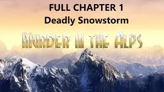 MURDER IN THE ALPS Walkthrough gameplay part 1 - FULL CHAPTER 1 DEADLY SNOWSTORM - No commentary