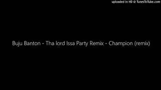 Buju Banton - Tha lord Issa Party Remix - Champion (remix)
