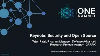 Keynote: Security and Open Source - Tejas Patel, Program Manager, Defense Advanced Research Project