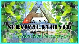 Ark: Survival Evolved Garden Mod Showcase