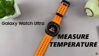 How To Measure Temperature On Samsung Galaxy Watch Ultra