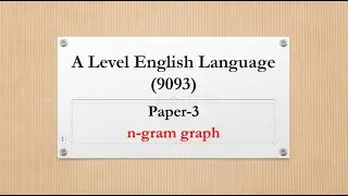 A Level English Language (9093) Paper 3, n-gram graph