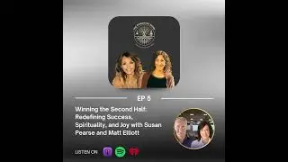 Winning the Second Half: Redefining Success, Spirituality, and Joy with Susan Pearse and Matt Ell...