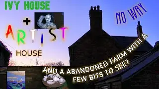 ABANDONED IVY HOUSE AND ARTIST HOUSE AND A SPOOKY FARM,THREE HITS ONE DAY OUT  WITH THE CREW.