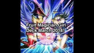 Fruit Magician Girl Deck March 2018 (+ Decklist)