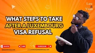 What Steps to Take After a Luxembourg Visa Refusal?