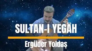 Sultan-ı Yegâh - Ergüder Yoldaş (Guitar Cover) Arr. Gökhan Yalçın