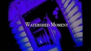 Watershed Moment