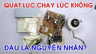 Quạt dàn lạnh lúc chạy lúc không, chạy rất yếu và đâu là nguyên nhân