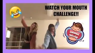WATCH YOUR MOUTH CHALLENGE!!