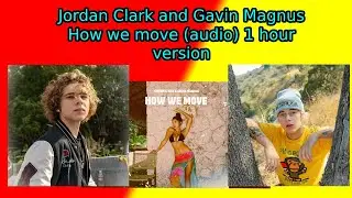 Jordan Clark and Gavin Magnus How we move (audio) 1 hour version