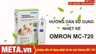 Hướng dẫn sử dụng nhiệt kế đo trán Omron MC-720 nhanh và chính xác | META.vn