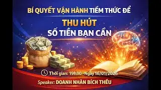 BÍ QUYẾT VẬN HÀNH TIỀM THỨC ĐỂ THU HÚT SỐ TIỀN BẠN CẦN