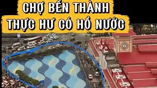 CHỢ BẾN THÀNH - THỰC HƯ HỒ NƯỚC TRƯỚC CỔNG CHỢ 
