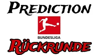 Ich PREDICTE die R&Uuml;CKRUNDE der BUNDESLIGA