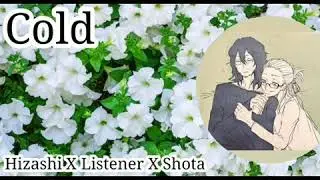 Hizashi X Listener X Shota     || Cold ||