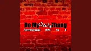 Do My Own Thang (feat. CJ, IamSu, P-Lo)