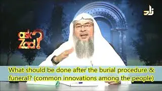 What should be done after the funeral and burial procedure? (common innovations among the people)
