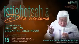HAUL KE -39 KH. ANAS SHOLIHIN NOOR - Tahlil dan Istighotsah Doa bersama Abah KH. M. Adib Anas Noor