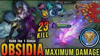LATE GAME 23 Kills!! Obsidia Maximum Damage Build!! - Build Top 1 Global Obsidia ~ MLBB